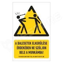 FUN7010-X001-160X250 / A balesetek elkerülése érdekében ne szóljon bele a munkámba!, humoros figyelmeztető matrica, 160 x 250mm